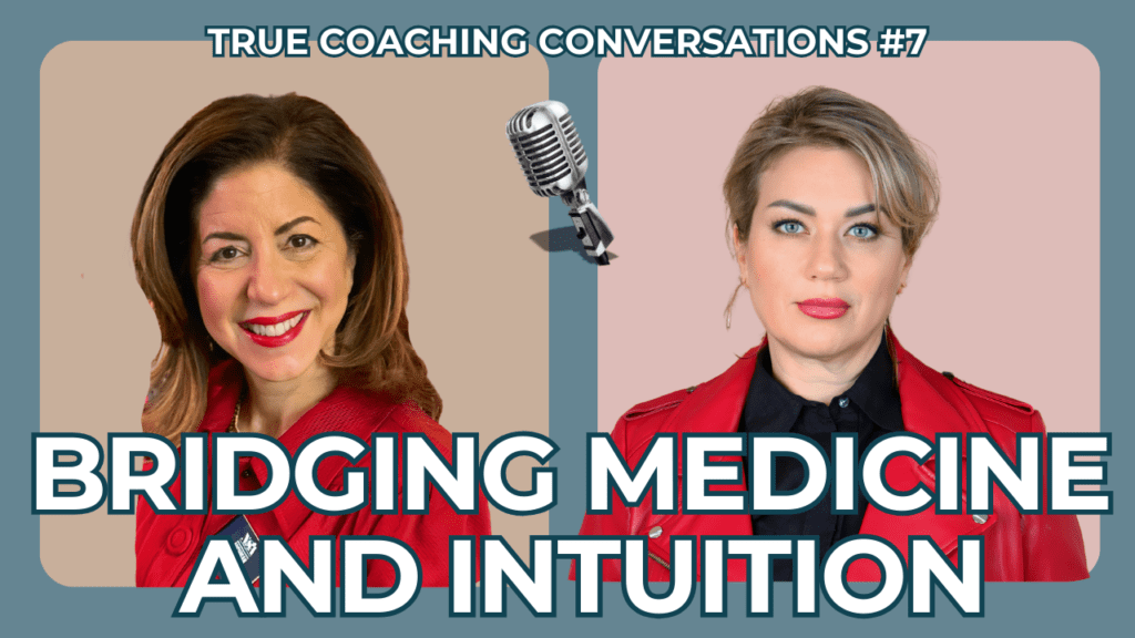 Dr. Paula and another expert discussing "Bridging Medicine and Intuition" in True Coaching Conversations Podcast #7, featuring themes of life coaching, personal growth, and community.